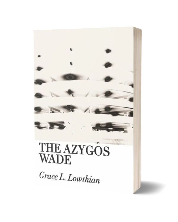 The Azygos Wade by Grace L. Lowthian (Revised)