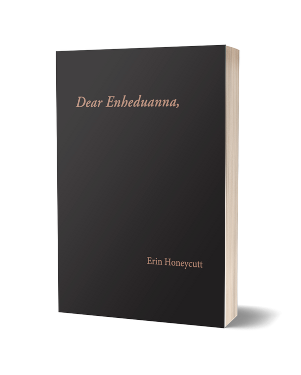 Dear Enheduanna, by Erin Honeycutt