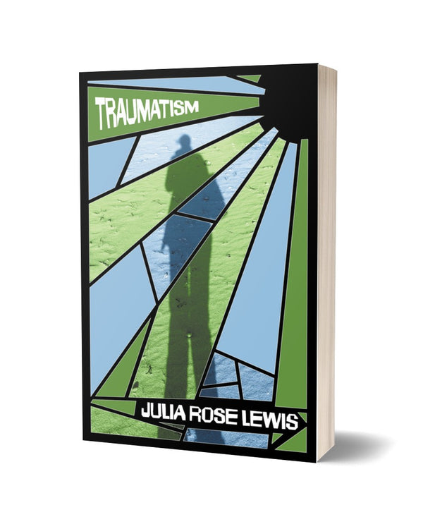 Traumatism by Julia Rose Lewis