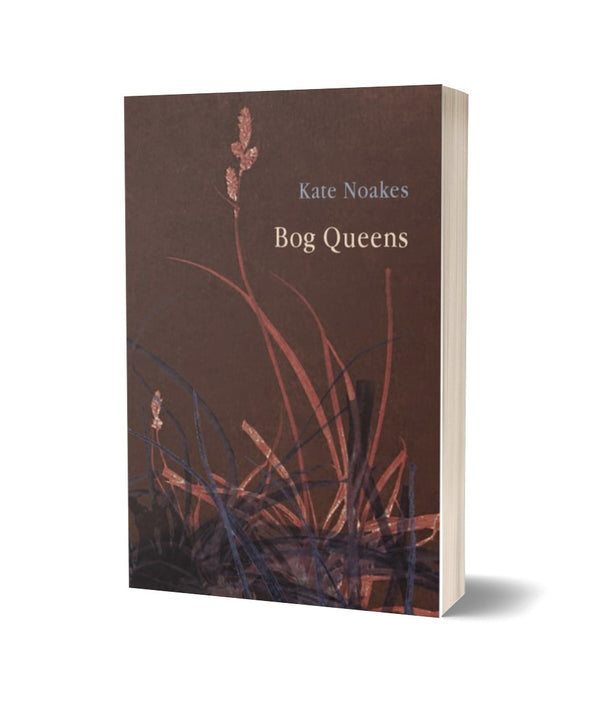 Bog Queens by Kate Noakes