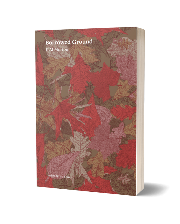 Borrowed Ground by JLM Morton