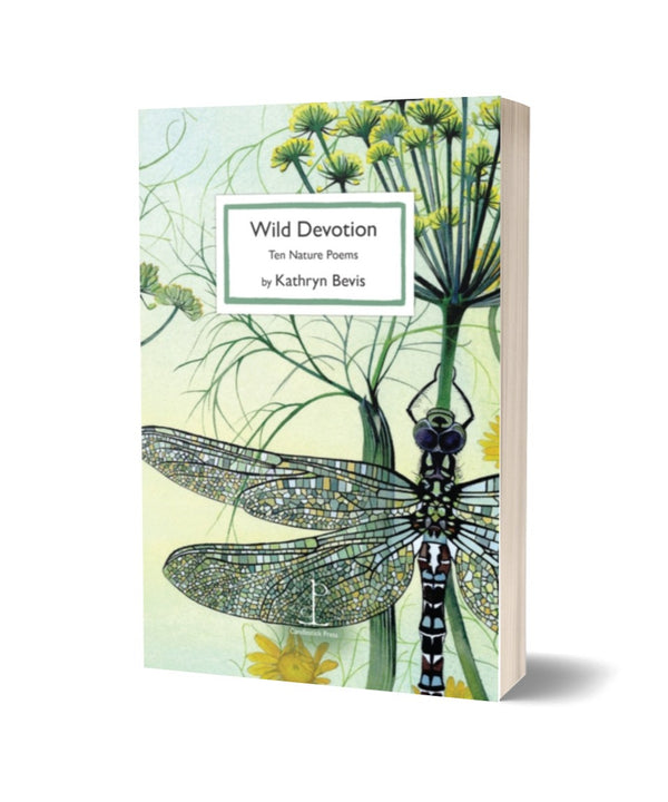 Wild Devotion: Ten Nature Poems by Kathryn Bevis