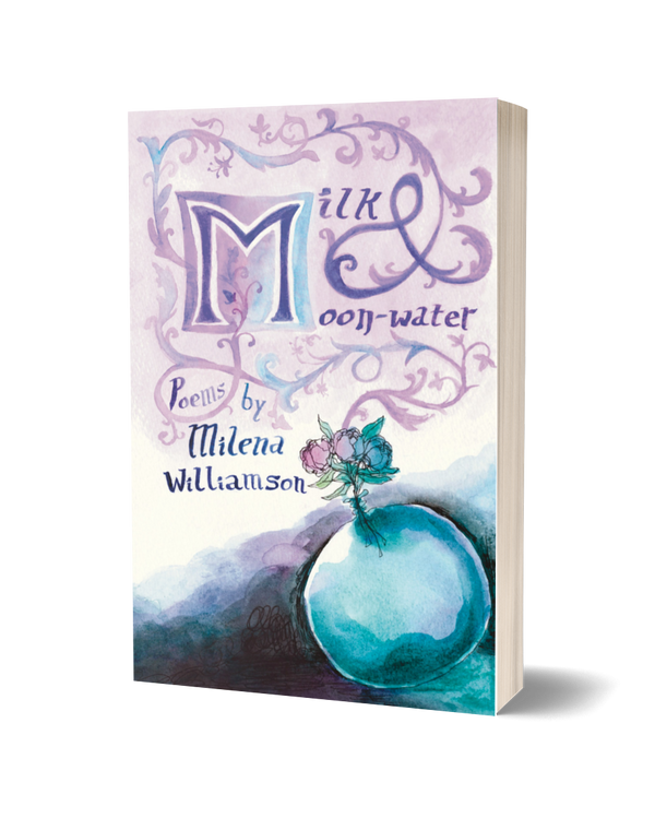 Milk and Moon-water by Milena Williamson