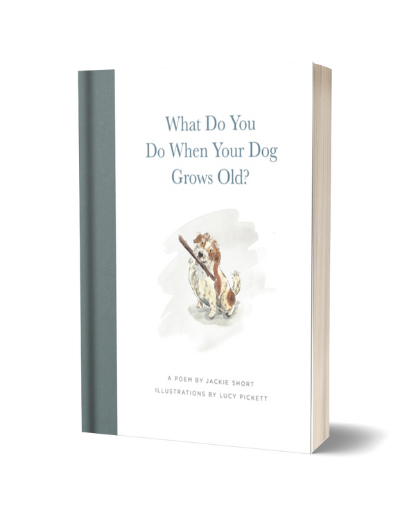 What Do You Do When Your Dog Grows Old? by Jackie Short