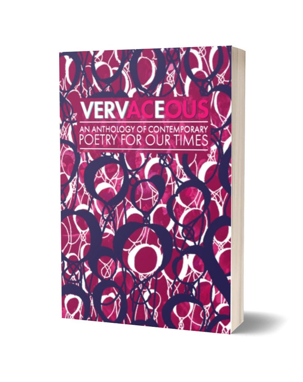 VERVACEOUS: An Anthology of Contemporary Poetry for our Times <br> PRE-ORDER