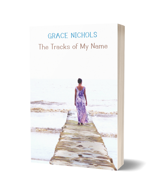 The Tracks of My Name by Grace Nichols<br><b>Poetry Book Society Choice Winter 2026</b>