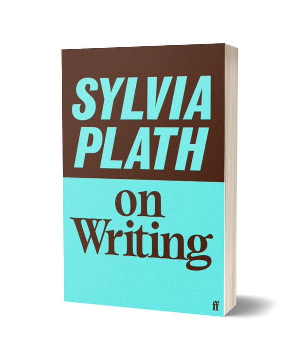 Sylvia Plath on Writing
