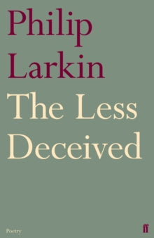 The Less Deceived by Philip Larkin