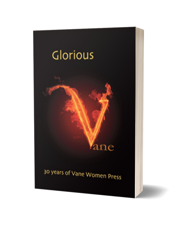 Glorious Vane: 30 Years of Vane Women Press