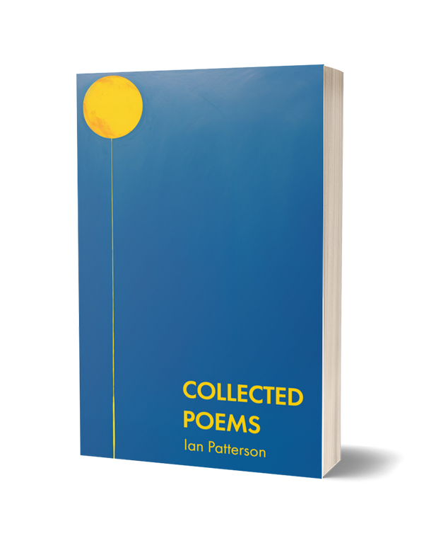 Collected Poems by Ian Patterson PRE-ORDER