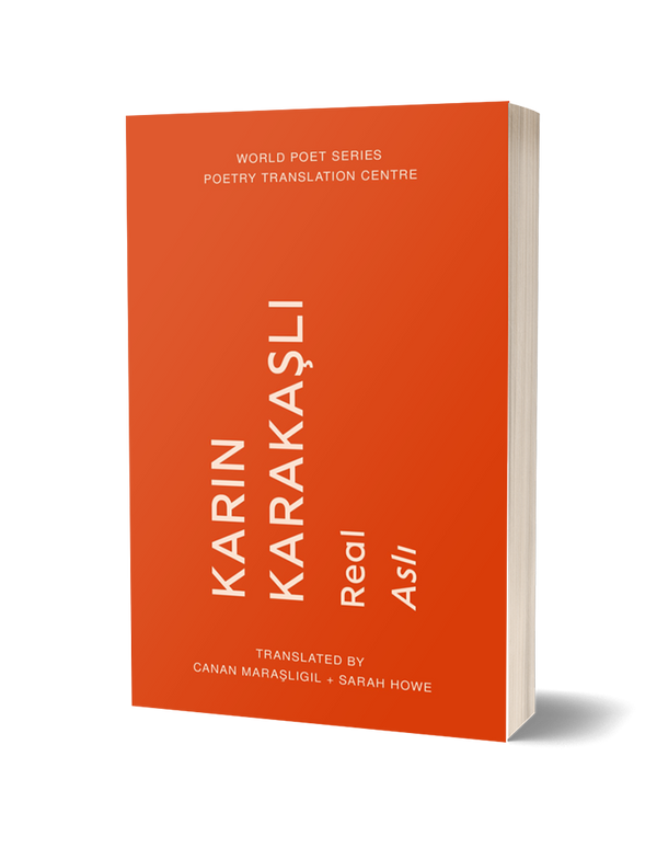 Real by Karin Karakaşlı, translated by Canan Marașligil with Sarah Howe<br><b>POETRY BOOK SOCIETY TRANSLATION CHOICE SUMMER 2024</b><br>PRE-ORDER