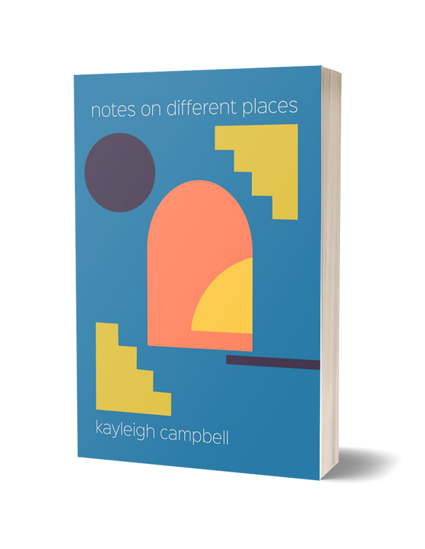 Notes on Different Places by Kayleigh Campbell