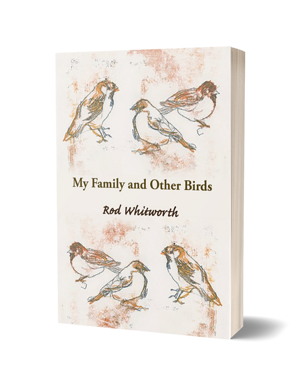 My Family and Other Birds by Rod Whitworth