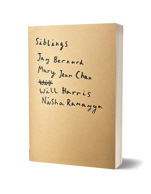 Siblings by Jay Bernard, Mary Jean Chan, Will Harris and Nisha Ramayya<br><b>POETRY BOOK SOCIETY PAMPHLET CHOICE SUMMER 2024</b>