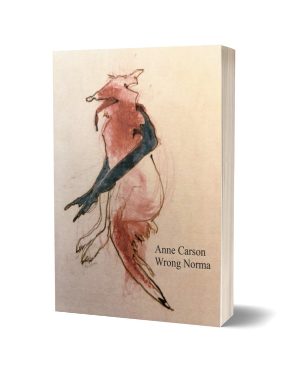 The Wrong Norma by Anne Carson
