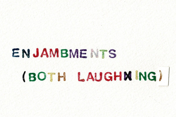 enjambments by (both laughing)