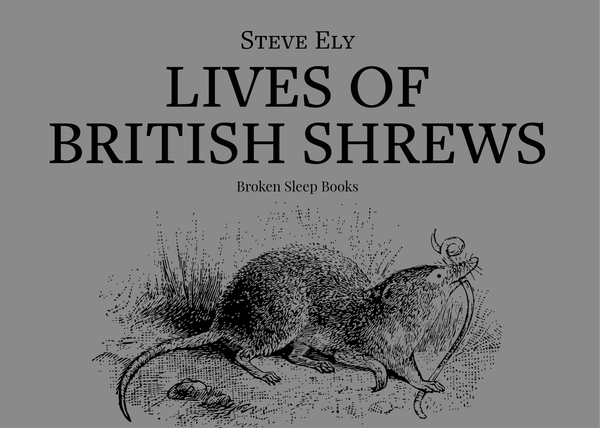 Lives of British Shrews by Steve Ely