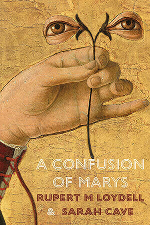 A Confusion of Marys by Rupert Loydell and Sarah Cave