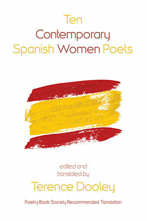 Ten Contemporary Spanish Women Poets <br><b>PBS Autumn Recommended Translation 2020</b>