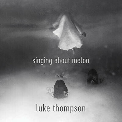 Singing About Melon by Luke Thompson