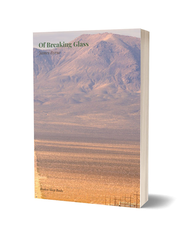 Of Breaking Glass by James Byrne