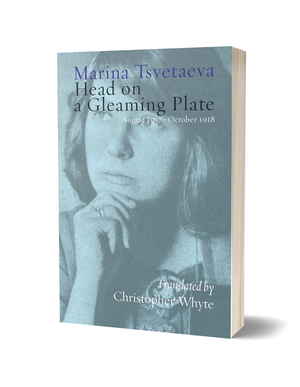 Head On A Gleaming Plate by Marina Tsvetaeva, trans. Christopher Whyte