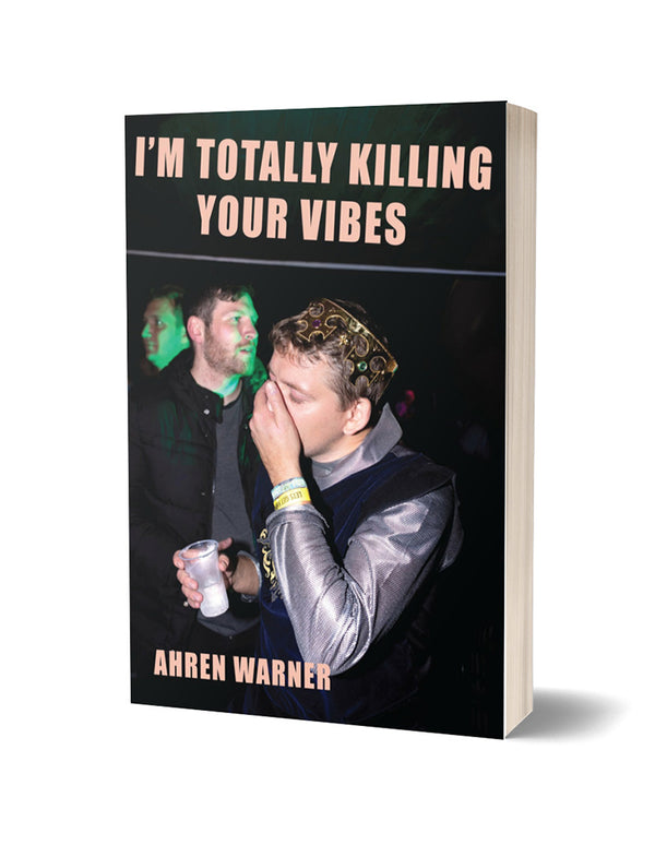 I'm totally killing your vibes by Ahren Warner