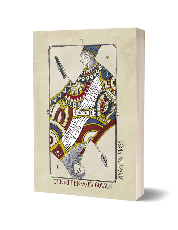 How to be a Tarot Card (or a Teenager) by Jennifer A McGowan