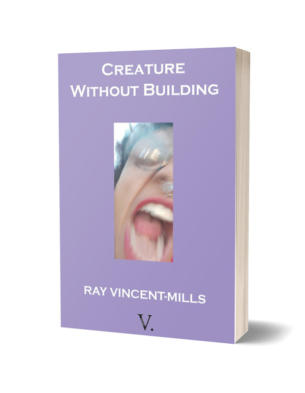 Creature Without Building by Ray Vincent-Mills