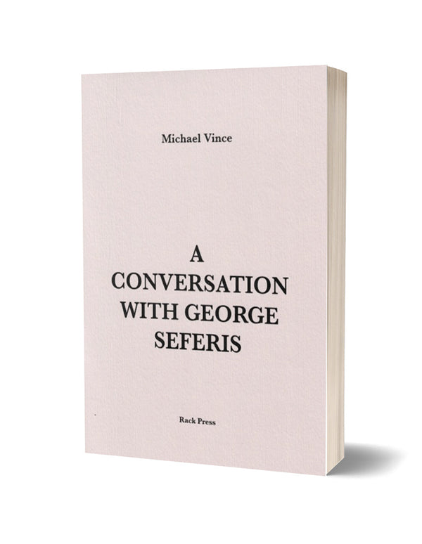 A Conversation with George Seferis by Michael Vince