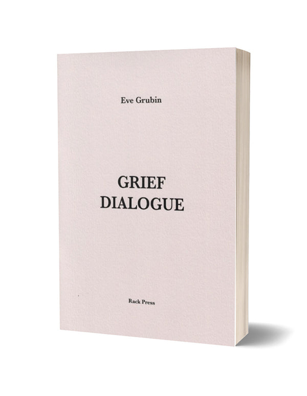 Grief Dialogue by Eve Grubin