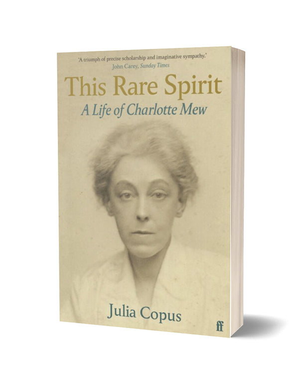 This Rare Spirit: A Life of Charlotte Mew by Julia Copus