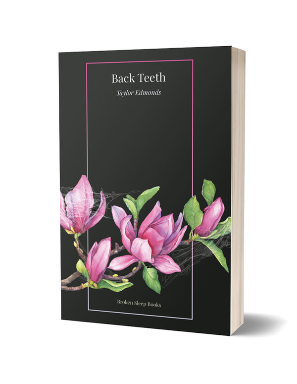 Back Teeth by Taylor Edmonds