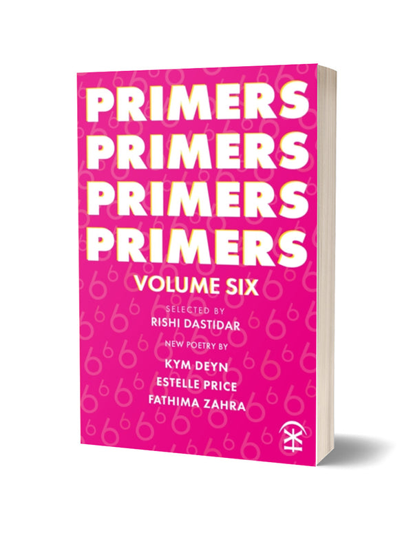 Primers Volume 6 by Kym Deyn, Estelle Price and Fathima Zahra, ed. By Rishi Dastidar