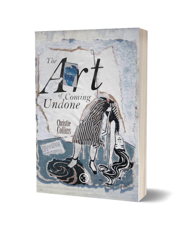 The Art of Coming Undone by Christie Collins