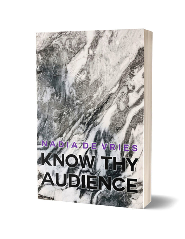 Know Thy Audience by Nadia de Vries