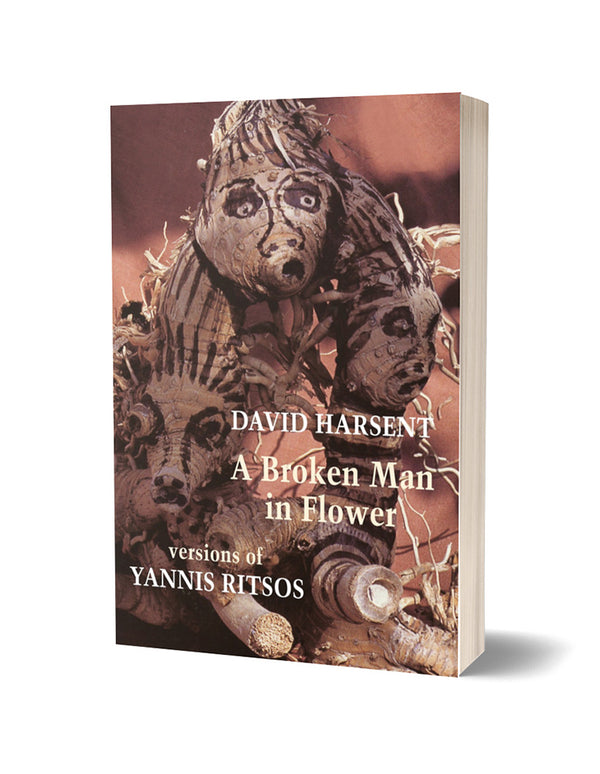 A Broken Man in Flower: versions of Yannis Ritsos by David Harsent