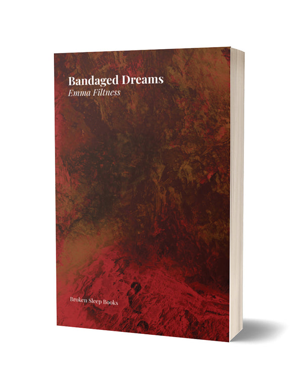Bandaged Dreams by Emma Filtness