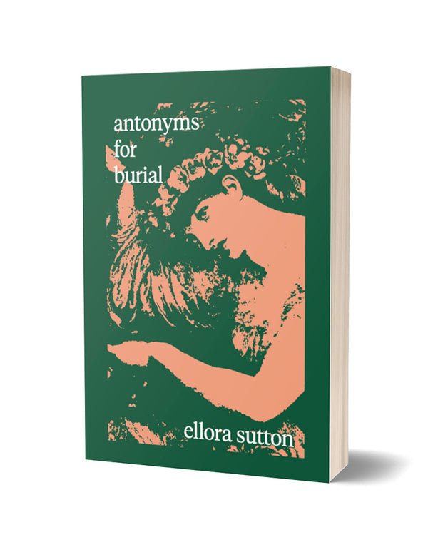 Antonyms for Burial by Ellora Sutton <br><b>PBS Pamphlet Choice Spring 2023</b>