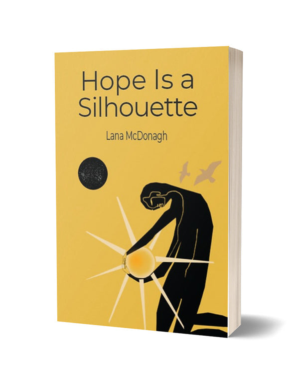 Hope is a Silhouette by Lana McDonagh