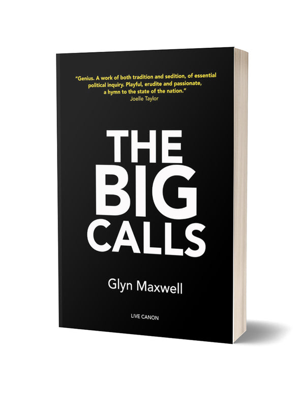 The Big Calls by Glyn Maxwell