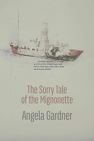 The Sorry Tale of the Mignonette by Angela Gardner