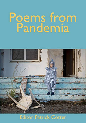 Poems from Pandemia ed. By Patrick Cotter