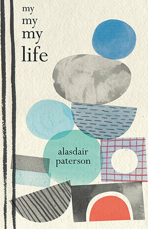 My My My Life by Alasdair Paterson