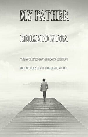 My Father by Eduardo Moga, trans. by Terence Dooley <br> <b> PBS Summer Translation Choice 2021</b>