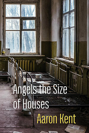 Angels the Size of Houses by Aaron Kent