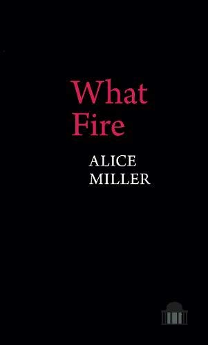 What Fire by Alice Miller