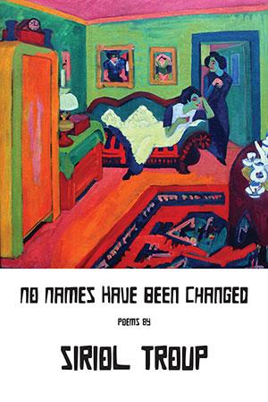No Names have been Changed by Siriol Troup