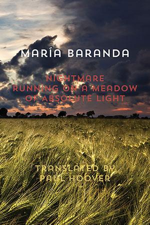 Nightmare Running in a Meadow of Absolute Light by María Baranda