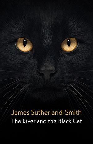 The River and the Black Cat by James Sutherland-Smith